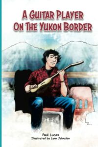A Guitar Player on the Yukon Border by Paul Lucas