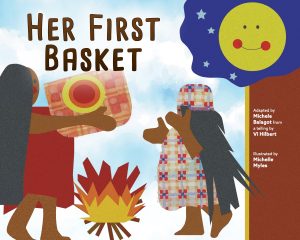 Her First Basket adapted by Michele Balagot from a telling by Vi Hilbert