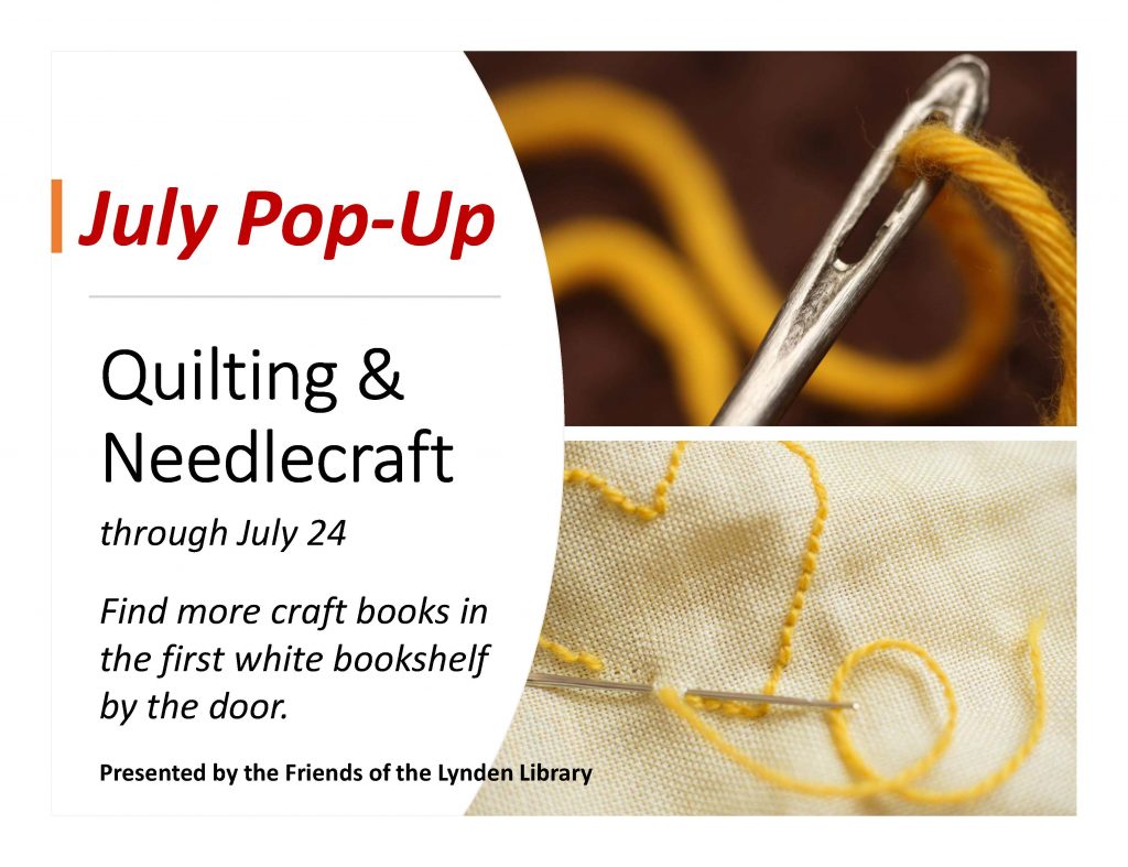 July Pop Up: Quilting and Needlecraft through July 24.