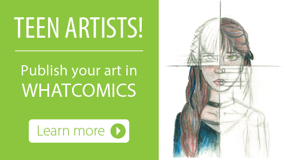 Whatcomics Teen Art Anthology. Publish your art. Deadline October 31. Learn more.
