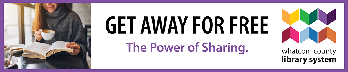 Get Away for Free. The Power of Sharing. Whatcom County Library System