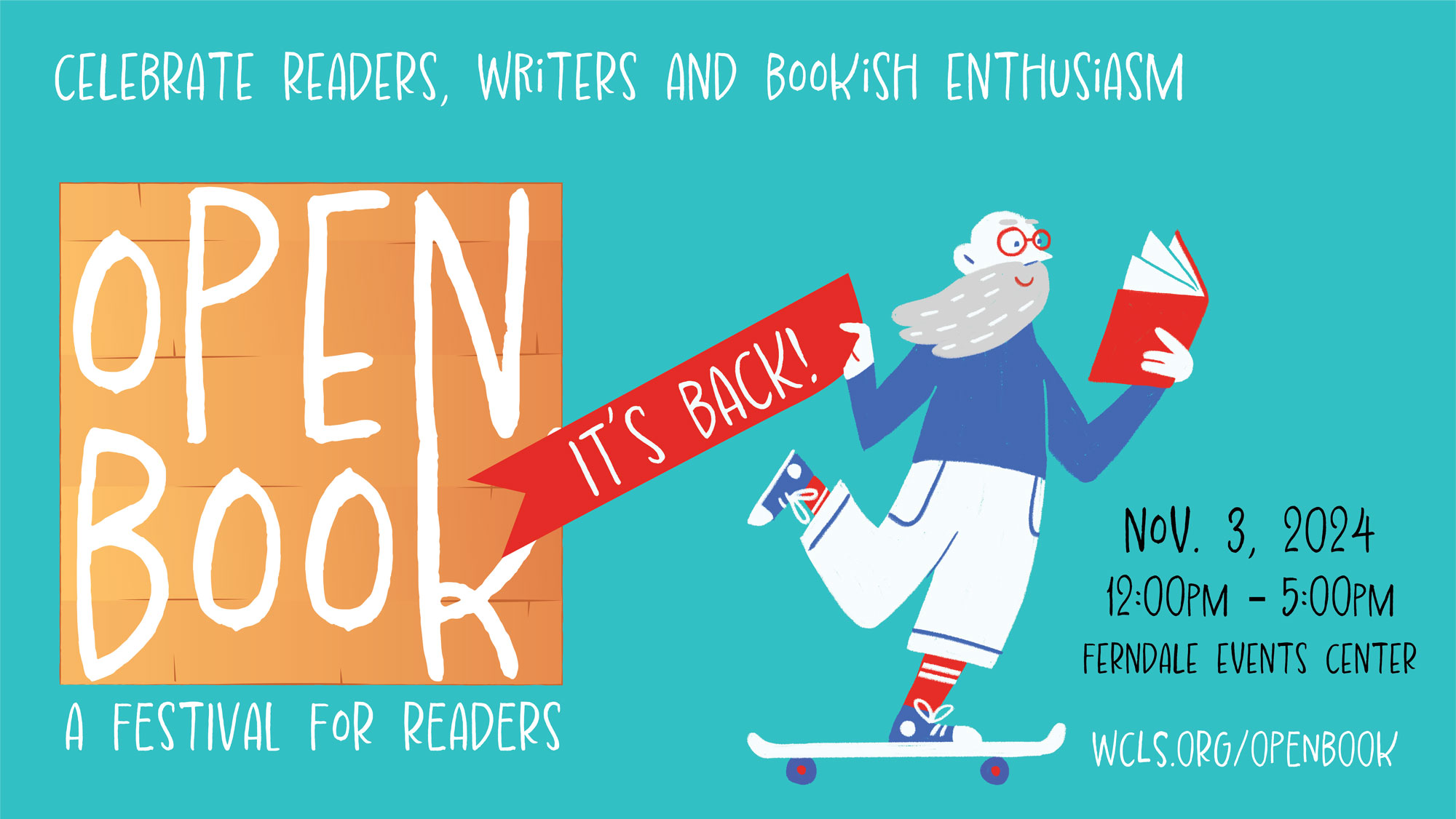 Open Book: A Festival for Readers Celebrate readers, writers and bookish enthusiasm. November 3, 2024. Noon to 5 p.m., Ferndale Events Center.