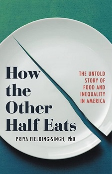 How the Other Half Eats: The Untold Story of Food and Inequality in America by Priya Fielding-Singh