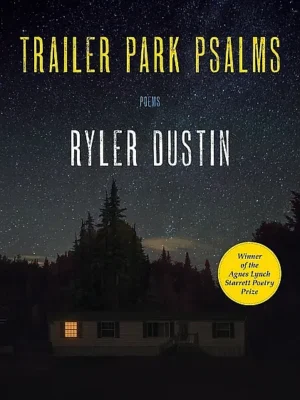 Trailer Park Psalms: Poems by Ryler Dustin