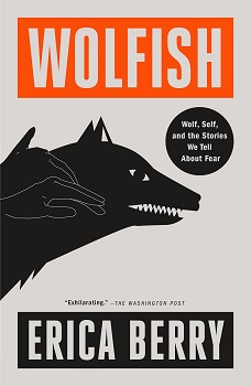 Cover image of "Wolfish: Wolf, Self, and the Stories We Tell About Fear" by Erica Berry