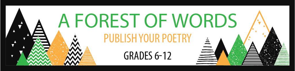 A Forest of Words. Publish your Poetry. Grades 6 through 12